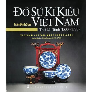 Đồ Sứ Kí Kiểu Việt Nam Thời Lê - Trịnh (1533 - 1788)