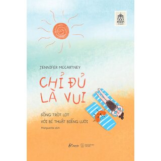 Chỉ Đủ Là Vui - Sống Trót Lọt Với Bí Thuật Biếng Lười