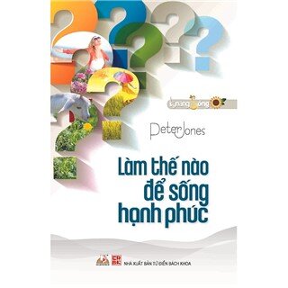 Làm Thế Nào Để Sống Hạnh Phúc