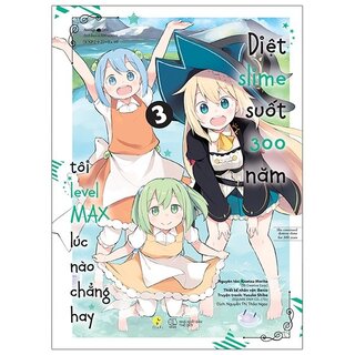 [Manga] Diệt Slime Suốt 300 Năm, Tôi Levelmax Lúc Nào Chẳng Hay - Tập 3