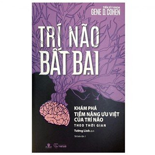 Trí Não Bất Bại - Khám Phá Tiềm Năng Ưu Việt Của Trí Não Theo Thời Gian