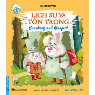 Bé Học Lễ Giáo - Lịch Sự Và Tôn Trọng (Sách Song Ngữ Anh - Việt)