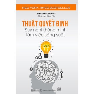 Thuật Quyết Định - Suy nghĩ thông minh, làm việc sáng suốt