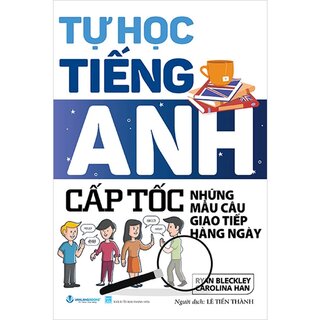 Tự Học Tiếng Anh Cấp Tốc - Những Mẫu Câu Giao Tiếp Hàng Ngày