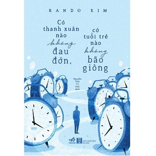 Có Thanh Xuân Nào Không Đau Đớn, Có Tuổi Trẻ Nào Không Bão Giông