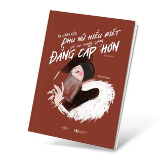 Phụ Nữ Hiểu Biết Sẽ Có Cuộc Sống Đẳng Cấp Hơn