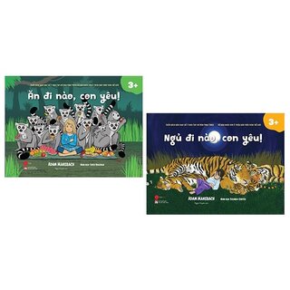 Bộ Sách Ngủ Đi Nào, Con Yêu! + Ăn Đi Nào, Con Yêu! (Bộ 2 Cuốn)