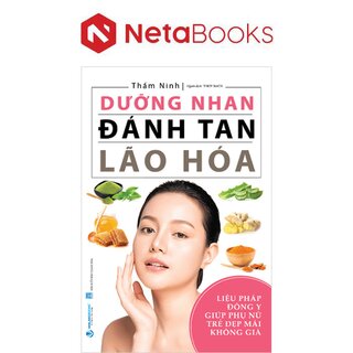 Dưỡng Nhan Đánh Tan Lão Hóa