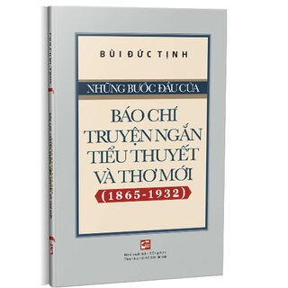 Những Bước Đầu Của Báo Chí, Truyện Ngắn, Tiểu Thuyết Và Thơ Mới (1865 - 1932)