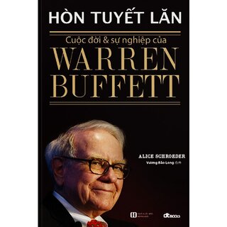 Hòn Tuyết Lăn - Cuộc đời và Sự nghiệp của Warren Buffett (Bìa cứng)