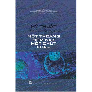 Mỹ Thuật Thành Phố Hồ Chí Minh - Một Thoáng Hôm Nay Một Chút Xưa