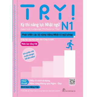 Try! Thi Năng Lực Nhật Ngữ N1 - Phát Triển Các Kỹ Năng Tiếng Nhật Từ Ngữ Pháp (Phiên Bản Tiếng Việt)