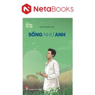 Những Anh Hùng Trẻ Tuổi - Sống Như Anh