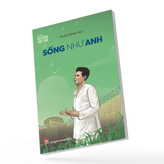 Những Anh Hùng Trẻ Tuổi - Sống Như Anh