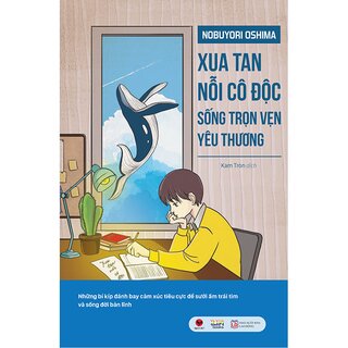 Xua Tan Nỗi Cô Độc, Sống Trọn Vẹn Yêu Thương