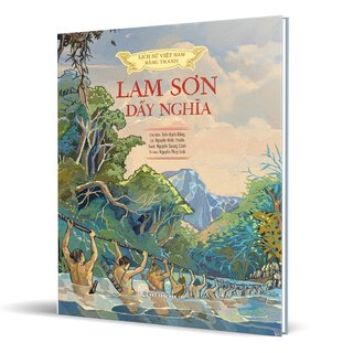 Lịch Sử Việt Nam Bằng Tranh - Lam Sơn Dấy Nghĩa (Bìa Cứng)