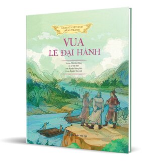 Lịch Sử Việt Nam Bằng Tranh - Vua Lê Đại Hành (Bìa Cứng)