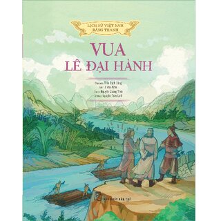 Lịch Sử Việt Nam Bằng Tranh - Vua Lê Đại Hành (Bìa Cứng)