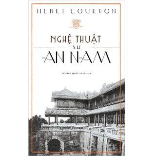 Nghệ Thuật Xứ An Nam (Bìa Cứng)