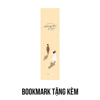 Chúng Ta Không Thể Là Bạn - Tặng Kèm Bookmark