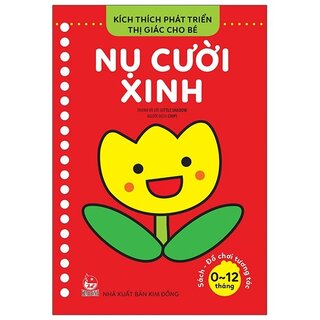 Kích Thích Phát Triển Thị Giác Cho Bé Từ 0-12 Tháng: Nụ Cười Xinh