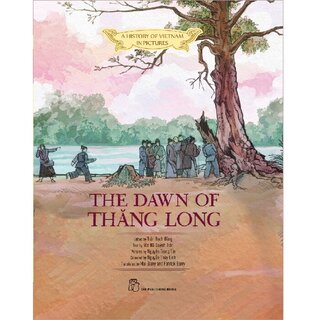 A History of Vietnam in Pictures - The Dawn Of Thăng Long (Hardcover)