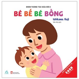 Ehon Tương Tác Đầu Đời - Bé Bế Bé Bồng