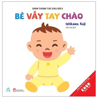 Ehon Tương Tác Đầu Đời - Bé Vẫy Tay Chào