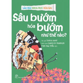 Lâu Đài Khoa Học Của Em - Sâu Bướm Hóa Bướm Như Thế Nào?