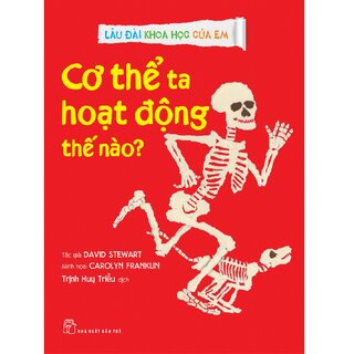 Lâu Đài Khoa Học Của Em - Cơ Thể Ta Hoạt Động Thế Nào?