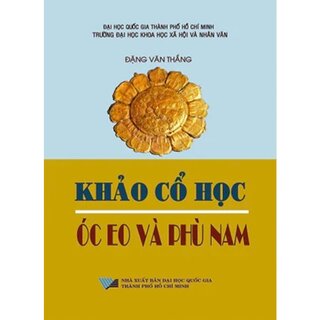 Khảo Cổ Học - Óc Eo Và Phù Nam