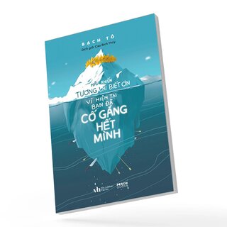 Hãy Khiến Tương Lai Biết Ơn Vì Hiện Tại Bạn Đã Cố Gắng Hết Mình