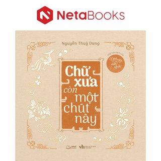 Chữ Xưa Còn Một Chút Này - Một Tựa Sách Của Ngày Ngày Viết Chữ