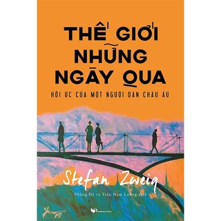 Thế Giới Những Ngày Qua - Hồi Ức Của Một Người Dân Châu Âu