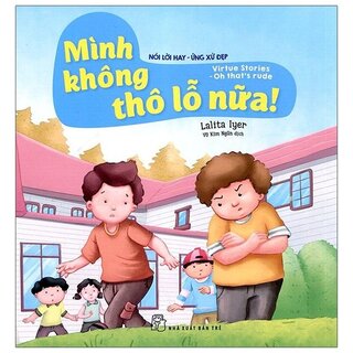 Nói Lời Hay Ứng Xử Đẹp - Mình Không Thô Lỗ Nữa!