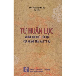 Từ Huấn Lục - Những Ghi Chép Lời Dạy Của Hoàng Thái Hậu Từ Dụ