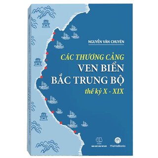 Các Thương Cảng Ven Biển Bắc Trung Bộ Thế Kỷ X - XIX