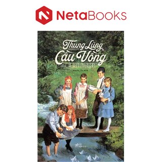 Thung Lũng Cầu Vồng - Lucy Maud Montgomery