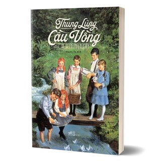 Thung Lũng Cầu Vồng - Lucy Maud Montgomery