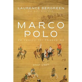 Marco Polo - Từ Venice tới Thượng Đô (Bìa cứng)