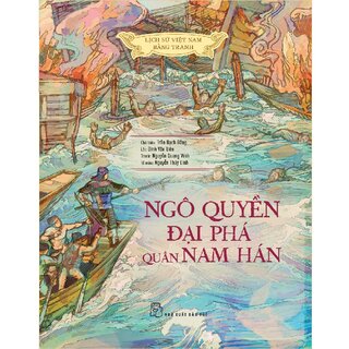 Lịch Sử Việt Nam Bằng Tranh Bản Màu - Ngô Quyền Đại Phá Quân Nam Hán