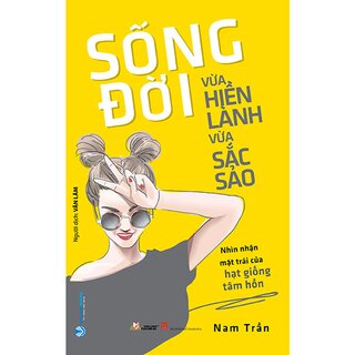 Sống Đời Vừa Hiền Lành Vừa Sắc Sảo