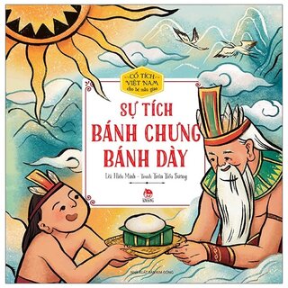 Cổ Tích Việt Nam Cho Bé Mẫu Giáo: Sự Tích Bánh Chưng Bánh Dày