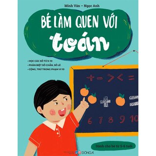 Bé Làm Quen Với Toán (Dành Cho Bé Từ 5-6 Tuổi)