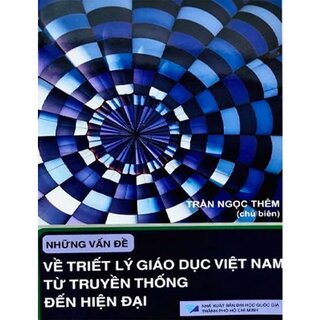 Về Triết Lý Giáo Dục Việt Nam Từ Truyền Thống Đến Hiện Đại