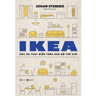 IKEA - Dấu Ấn Thuỵ Điển Trên Bản Đồ Thế Giới