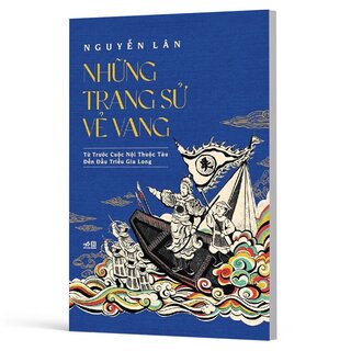 Những Trang Sử Vẻ Vang: Từ Trước Cuộc Nội Thuộc Tàu Đến Đầu Triều Gia Long