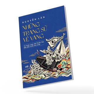 Những Trang Sử Vẻ Vang: Từ Trước Cuộc Nội Thuộc Tàu Đến Đầu Triều Gia Long