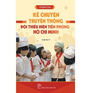 Kể Chuyện Truyền Thống Đội Thiếu Niên Tiền Phong Hồ Chí Minh