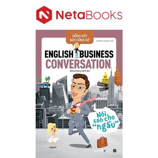 Sống Sót Nơi Công Sở - English Business Conversation - Nói Sao Cho Ngầu